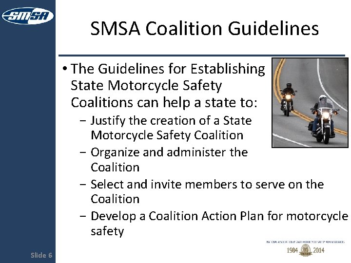 SMSA Coalition Guidelines • The Guidelines for Establishing State Motorcycle Safety Coalitions can help