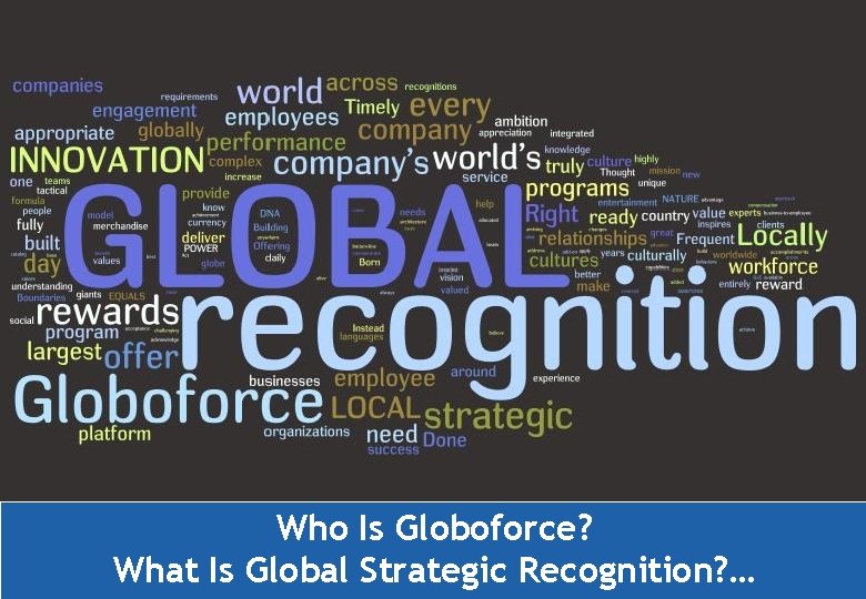 Who Is Globoforce? What Is Global Strategic Recognition? … 