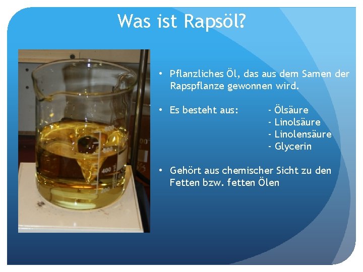 Was ist Rapsöl? • Pflanzliches Öl, das aus dem Samen der Rapspflanze gewonnen wird.