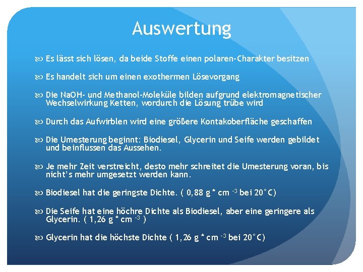 Auswertung Es lässt sich lösen, da beide Stoffe einen polaren-Charakter besitzen Es handelt sich