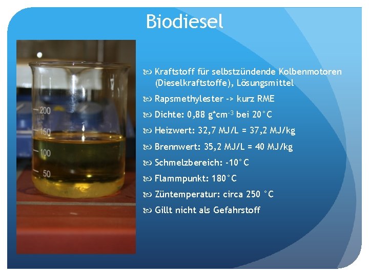 Biodiesel Kraftstoff für selbstzündende Kolbenmotoren (Dieselkraftstoffe), Lösungsmittel Rapsmethylester -> kurz RME Dichte: 0, 88