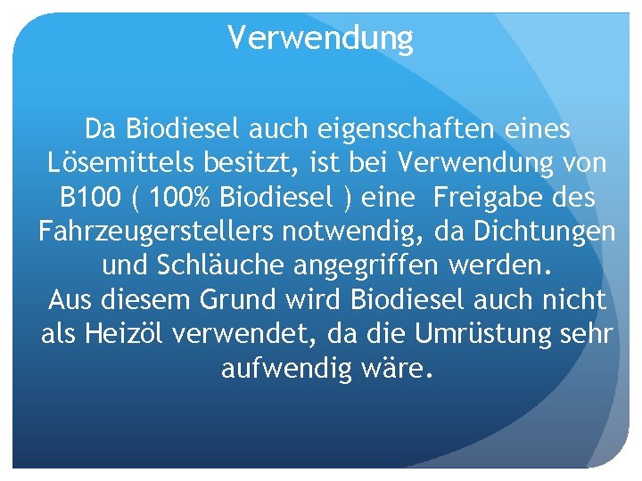 Verwendung Da Biodiesel auch eigenschaften eines Lösemittels besitzt, ist bei Verwendung von B 100