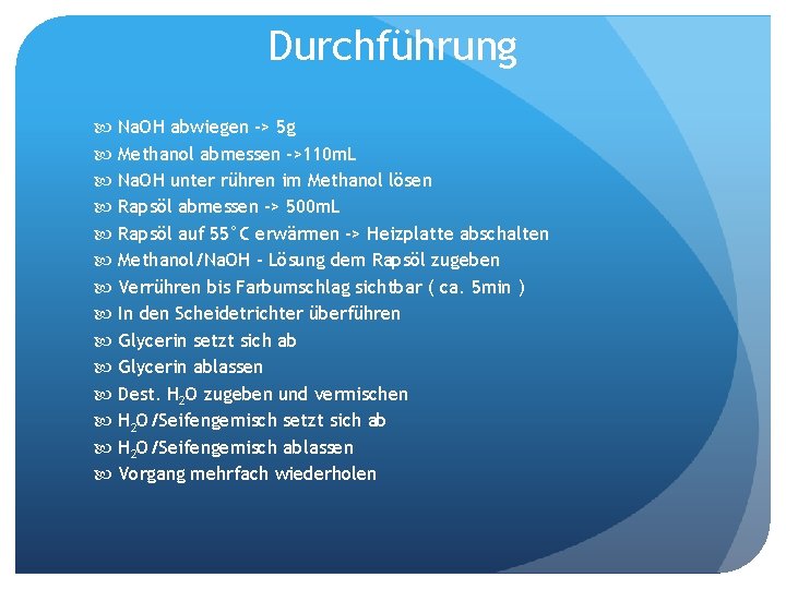 Durchführung Na. OH abwiegen -> 5 g Methanol abmessen ->110 m. L Na. OH