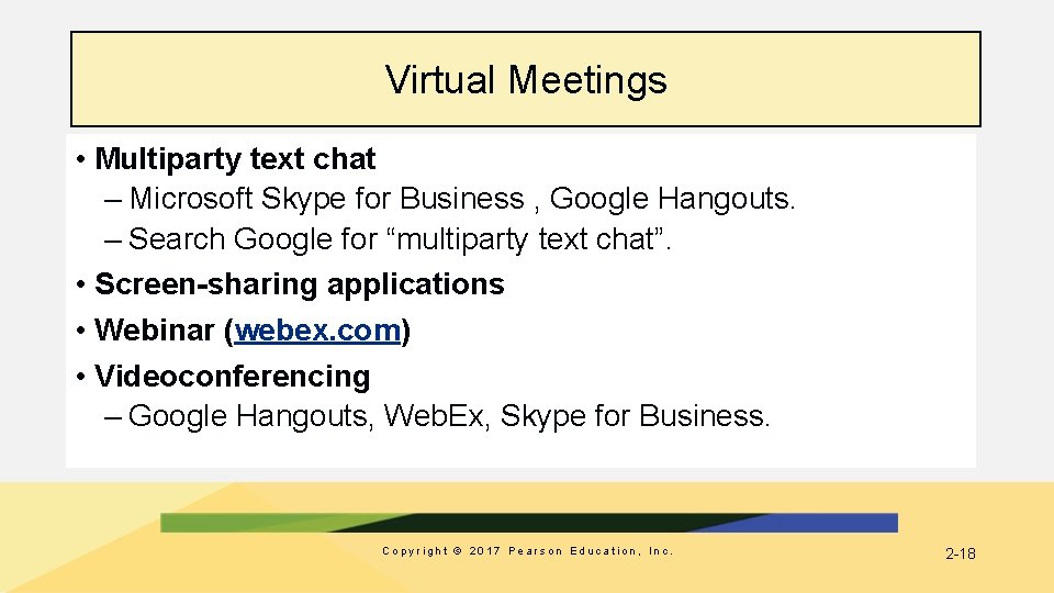 Virtual Meetings • Multiparty text chat – Microsoft Skype for Business , Google Hangouts.