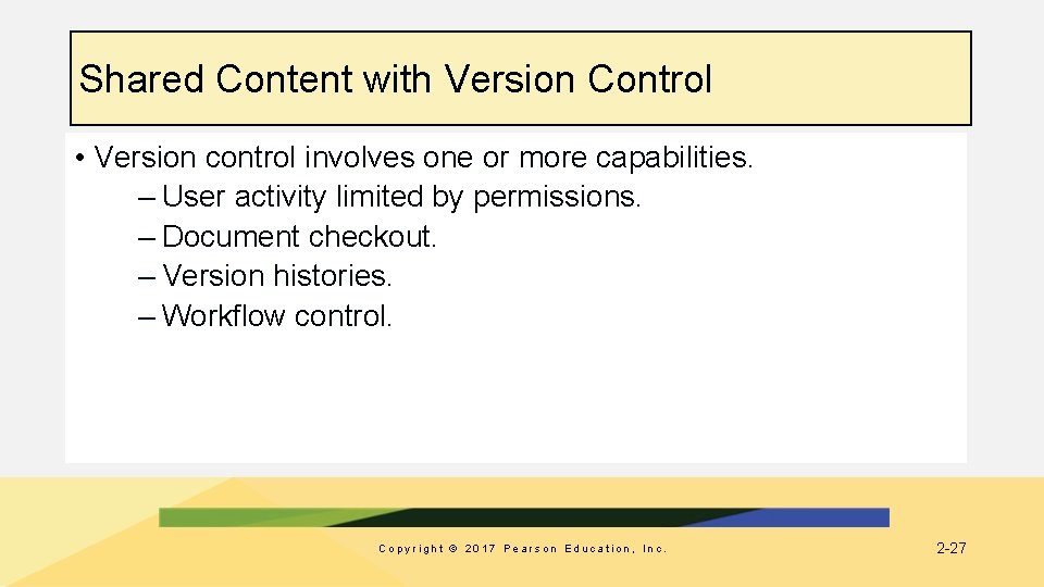 Shared Content with Version Control • Version control involves one or more capabilities. –