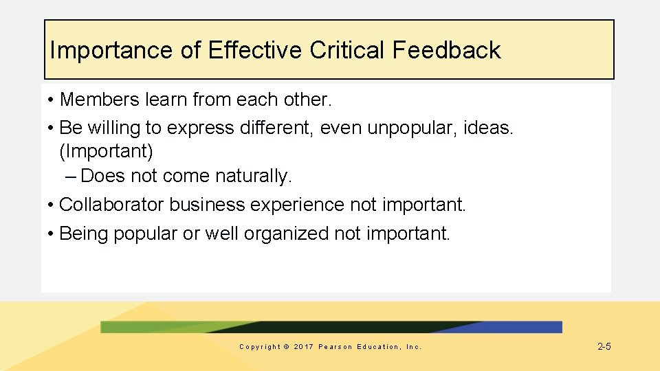 Importance of Effective Critical Feedback • Members learn from each other. • Be willing