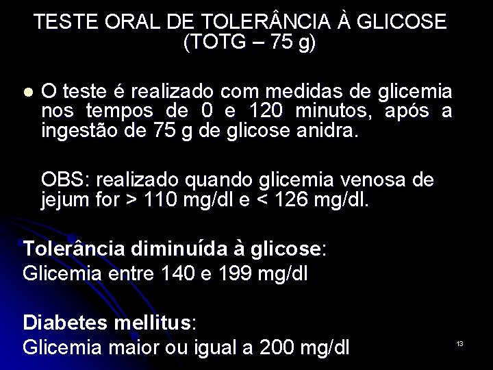 TESTE ORAL DE TOLER NCIA À GLICOSE (TOTG – 75 g) l O teste