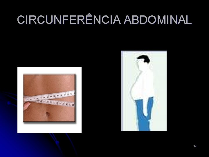 CIRCUNFERÊNCIA ABDOMINAL 18 