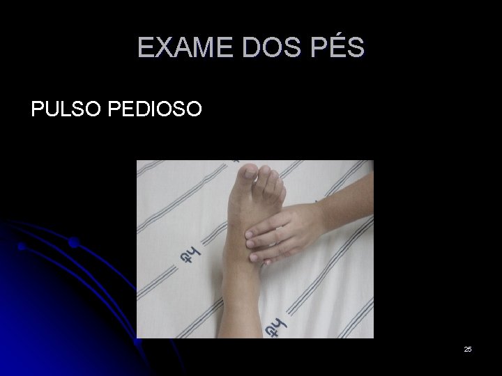 EXAME DOS PÉS PULSO PEDIOSO 25 