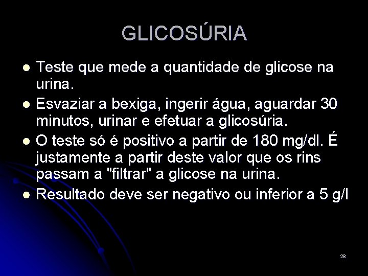 GLICOSÚRIA Teste que mede a quantidade de glicose na urina. l Esvaziar a bexiga,