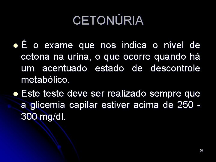 CETONÚRIA É o exame que nos indica o nível de cetona na urina, o