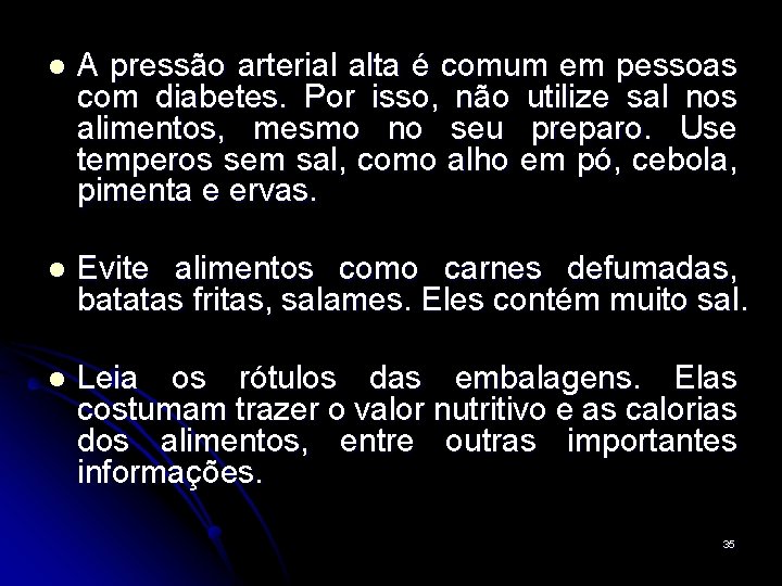 l A pressão arterial alta é comum em pessoas com diabetes. Por isso, não