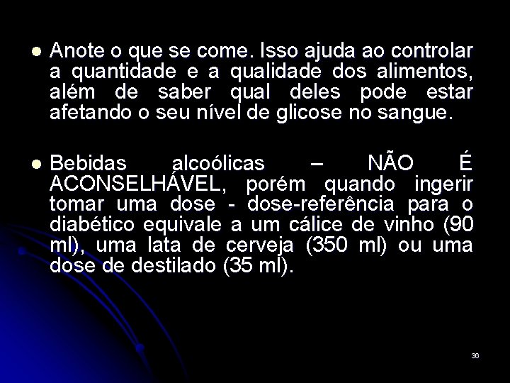 l Anote o que se come. Isso ajuda ao controlar a quantidade e a