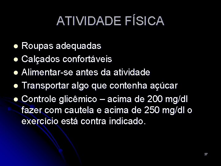 ATIVIDADE FÍSICA Roupas adequadas l Calçados confortáveis l Alimentar-se antes da atividade l Transportar