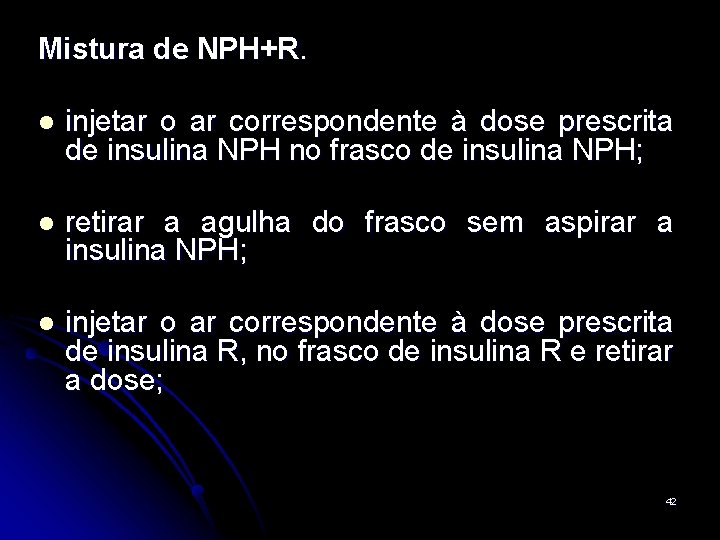 Mistura de NPH+R. l injetar o ar correspondente à dose prescrita de insulina NPH