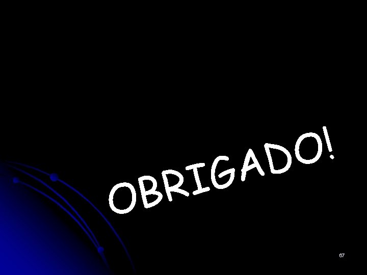 ! DO O A G I BR 67 