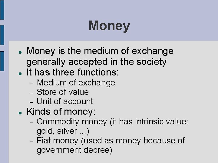 Money is the medium of exchange generally accepted in the society It has three