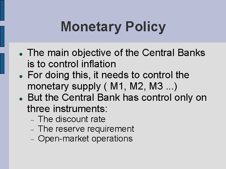 Monetary Policy The main objective of the Central Banks is to control inflation For