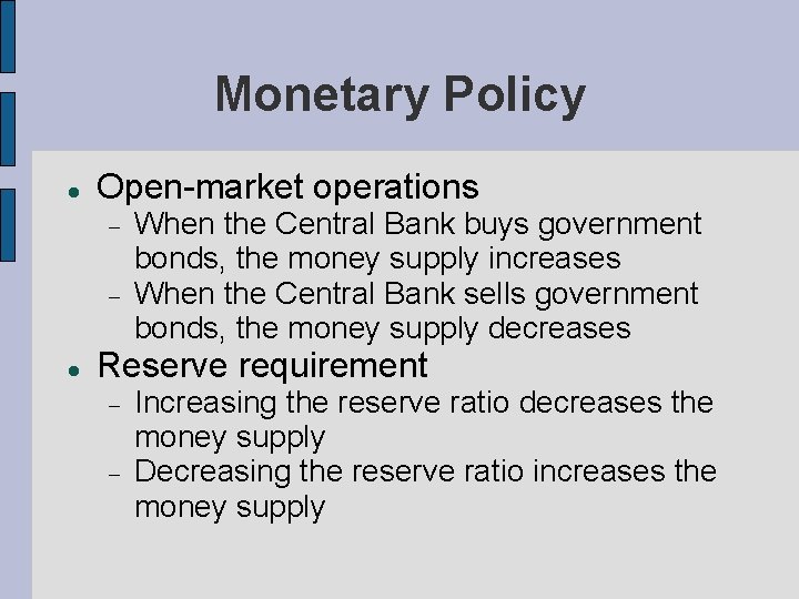 Monetary Policy Open-market operations When the Central Bank buys government bonds, the money supply