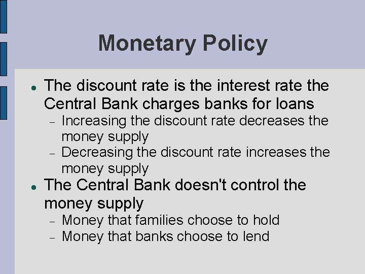 Monetary Policy The discount rate is the interest rate the Central Bank charges banks