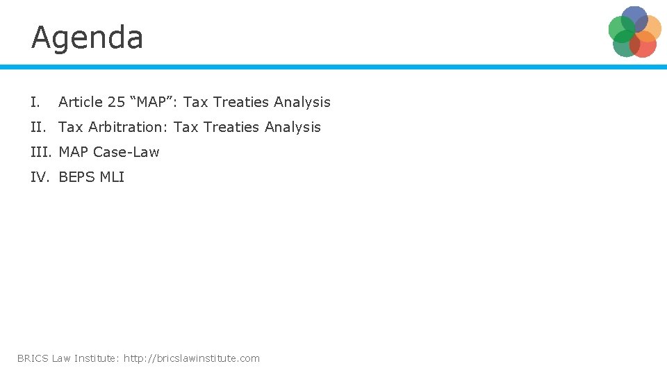 Agenda I. Article 25 “MAP”: Tax Treaties Analysis II. Tax Arbitration: Tax Treaties Analysis