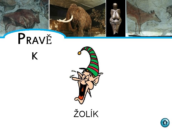 PRAVĚ K ŽOLÍK 