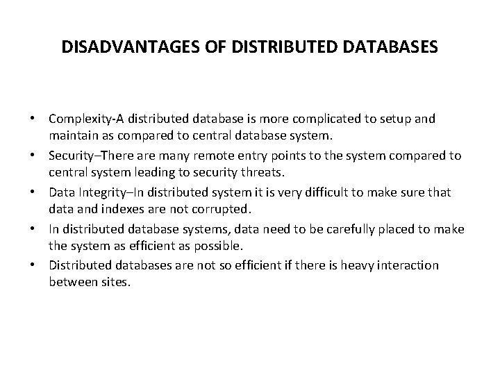 DISADVANTAGES OF DISTRIBUTED DATABASES • Complexity-A distributed database is more complicated to setup and