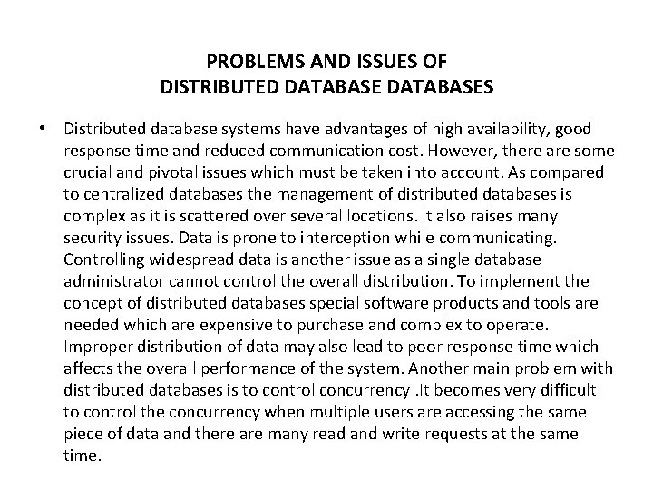 PROBLEMS AND ISSUES OF DISTRIBUTED DATABASES • Distributed database systems have advantages of high