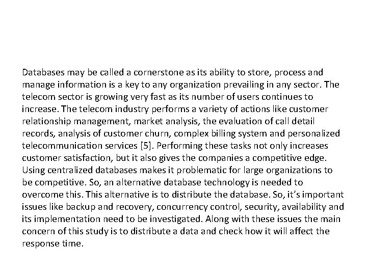 Databases may be called a cornerstone as its ability to store, process and manage