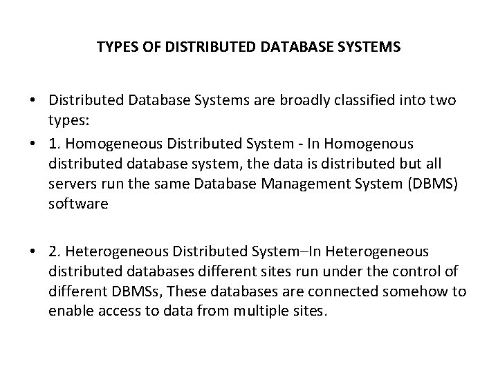 TYPES OF DISTRIBUTED DATABASE SYSTEMS • Distributed Database Systems are broadly classified into two