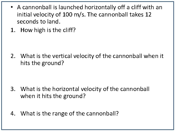  • A cannonball is launched horizontally off a cliff with an initial velocity