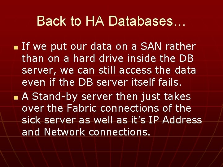 Back to HA Databases… n n If we put our data on a SAN