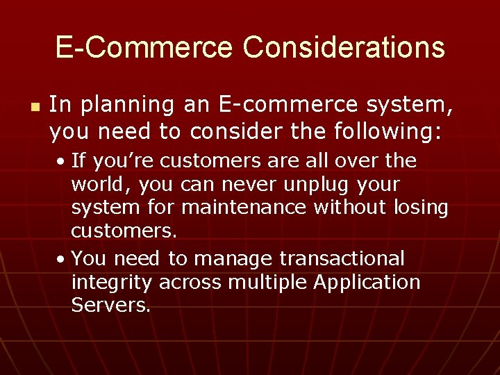 E-Commerce Considerations n In planning an E-commerce system, you need to consider the following: