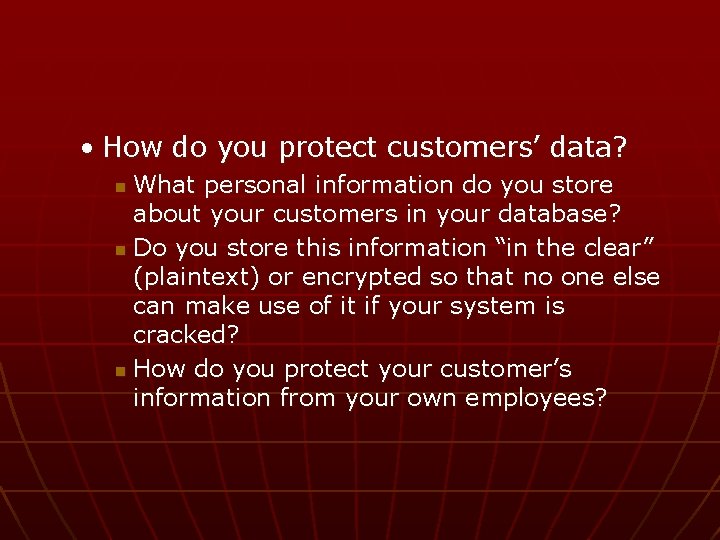  • How do you protect customers’ data? What personal information do you store