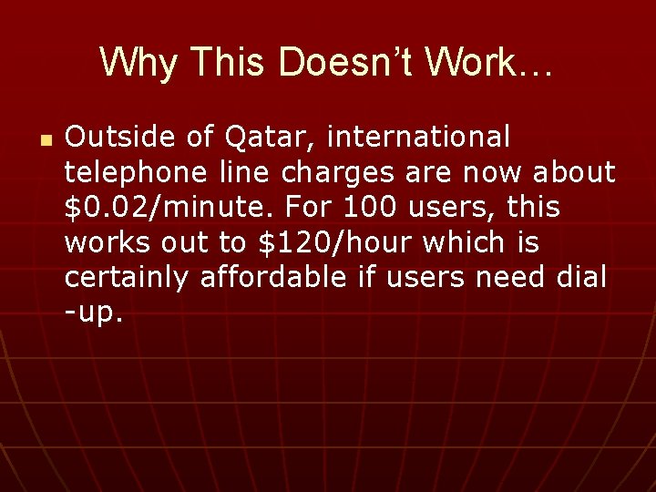 Why This Doesn’t Work… n Outside of Qatar, international telephone line charges are now