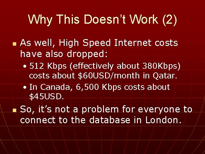Why This Doesn’t Work (2) n As well, High Speed Internet costs have also
