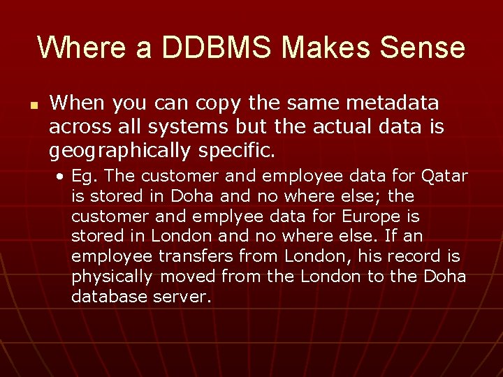 Where a DDBMS Makes Sense n When you can copy the same metadata across