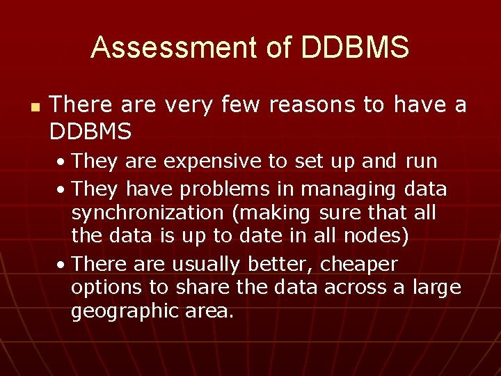 Assessment of DDBMS n There are very few reasons to have a DDBMS •