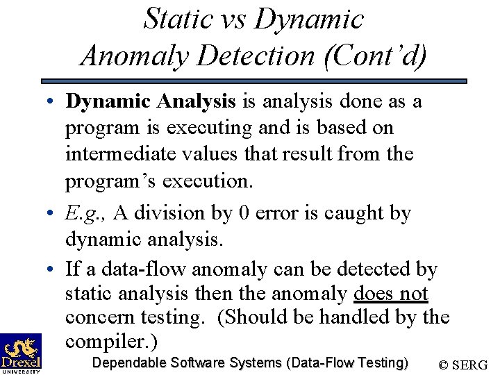 Static vs Dynamic Anomaly Detection (Cont’d) • Dynamic Analysis is analysis done as a