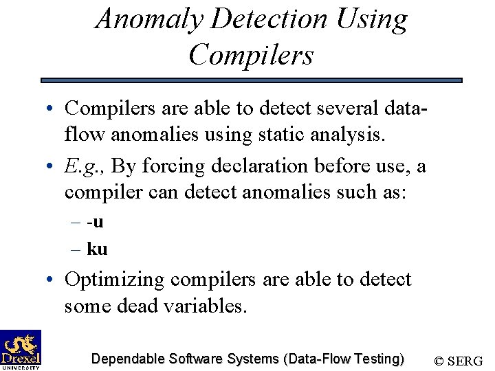 Anomaly Detection Using Compilers • Compilers are able to detect several dataflow anomalies using