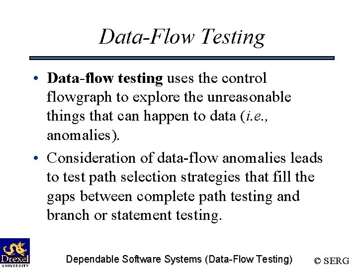 Data-Flow Testing • Data-flow testing uses the control flowgraph to explore the unreasonable things