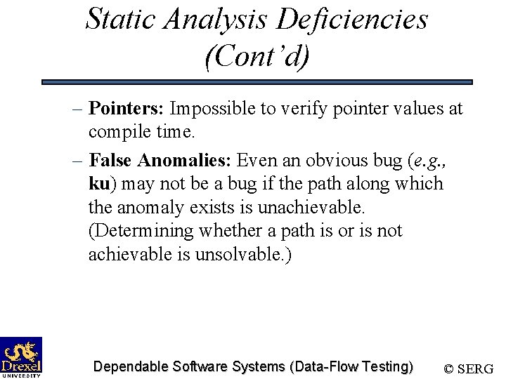 Static Analysis Deficiencies (Cont’d) – Pointers: Impossible to verify pointer values at compile time.