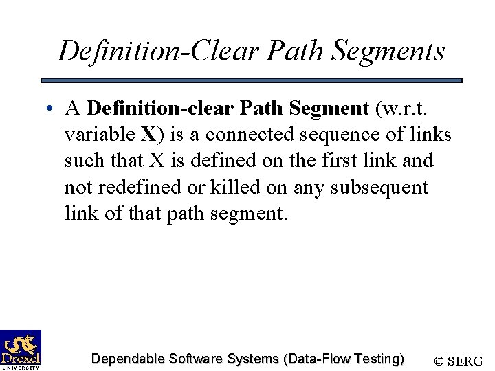 Definition-Clear Path Segments • A Definition-clear Path Segment (w. r. t. variable X) is