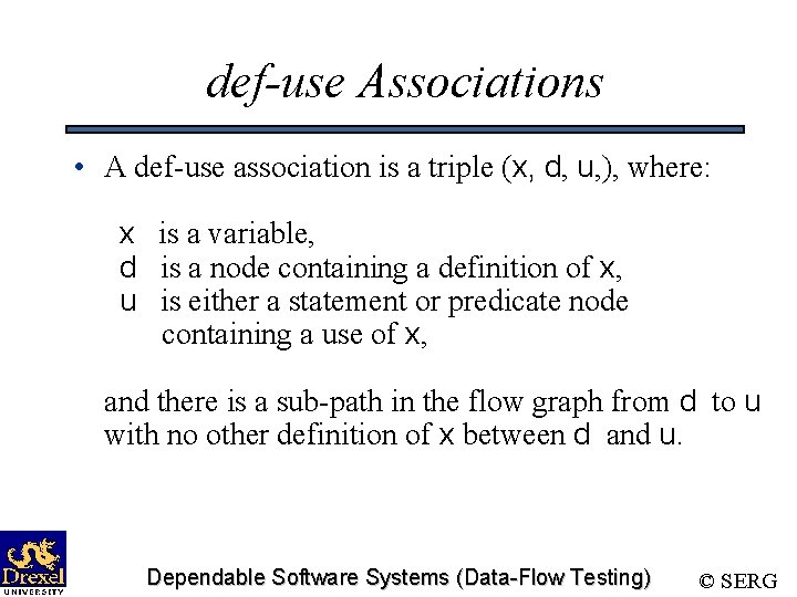 def-use Associations • A def-use association is a triple (x, d, u, ), where: