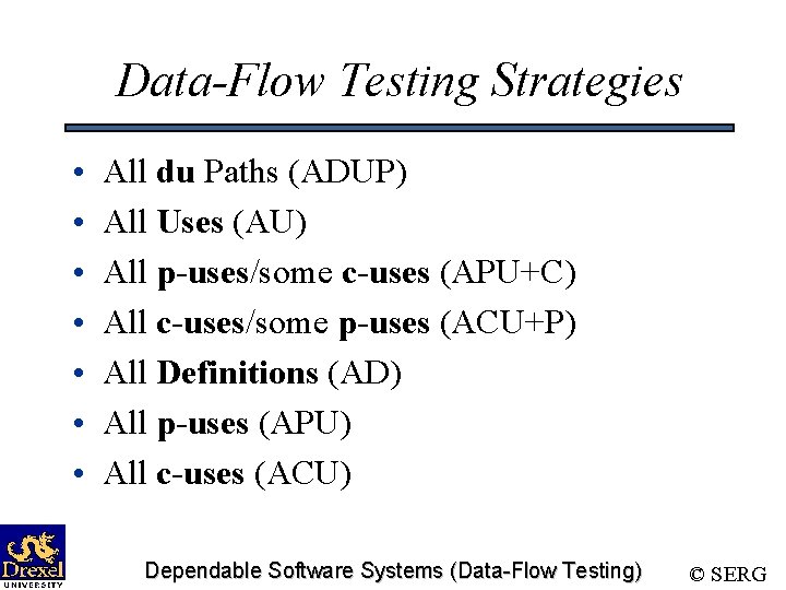 Data-Flow Testing Strategies • • All du Paths (ADUP) All Uses (AU) All p-uses/some