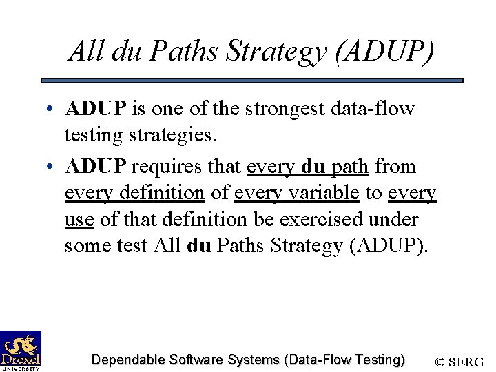 All du Paths Strategy (ADUP) • ADUP is one of the strongest data-flow testing