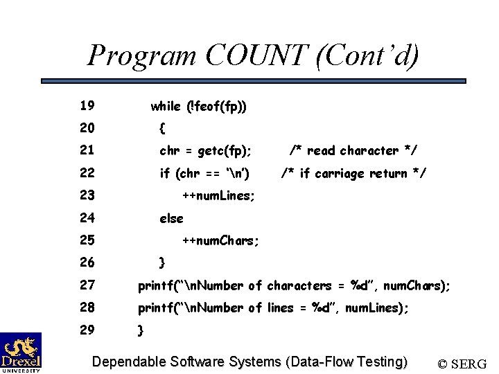 Program COUNT (Cont’d) 19 while (!feof(fp)) 20 { 21 chr = getc(fp); /* read