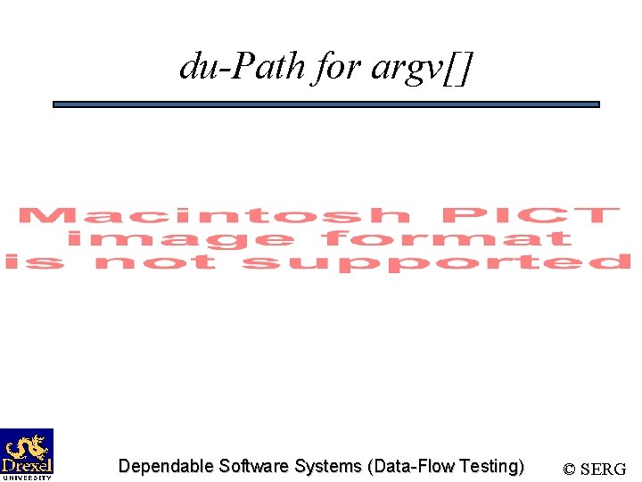 du-Path for argv[] Dependable Software Systems (Data-Flow Testing) © SERG 