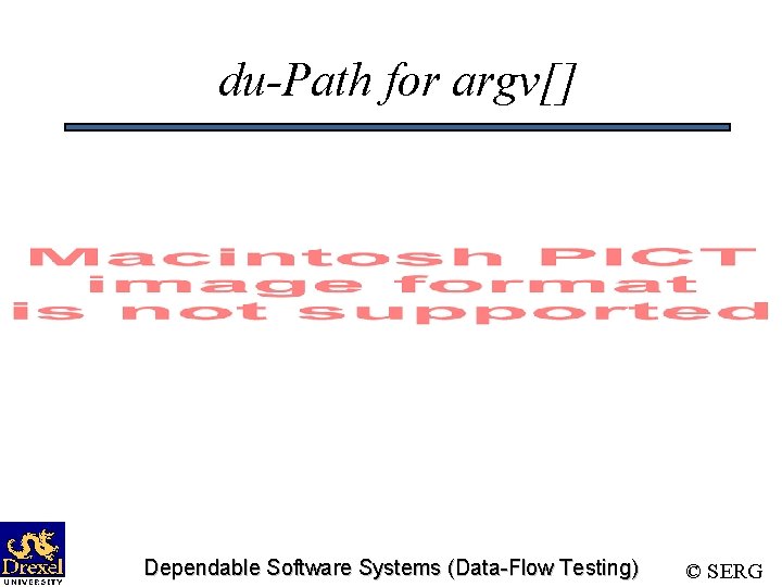 du-Path for argv[] Dependable Software Systems (Data-Flow Testing) © SERG 