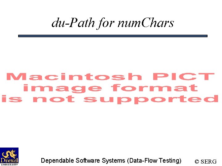 du-Path for num. Chars Dependable Software Systems (Data-Flow Testing) © SERG 